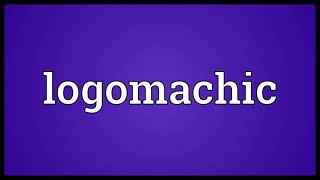 Logomachic Meaning