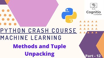 Python Crash Course - ML - Methods & Tuple Unpacking - Part 12