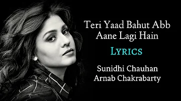 Teri Yaad Bahut Ab Aane Lagi Hai (LYRICS) - Sunidhi Chauhan, Arnab Chakraborty | Eight | Daboo Malik