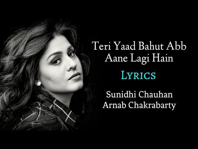 Teri Yaad Bahut Ab Aane Lagi Hai (LYRICS) - Sunidhi Chauhan, Arnab Chakraborty | Eight | Daboo Malik class=