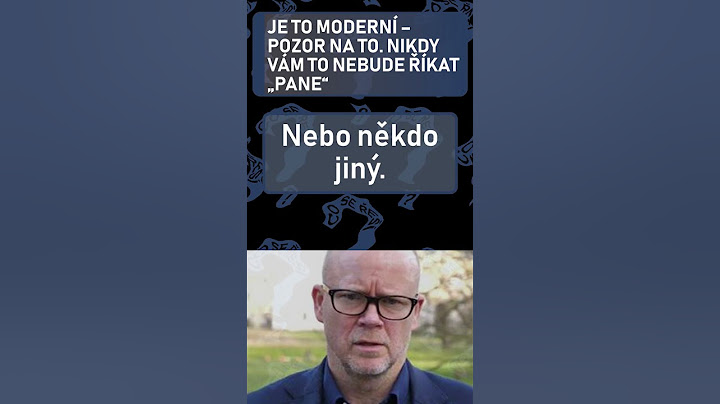 Je to moderní – pozor na to. Nikdy vám to nebude říkat „pane“