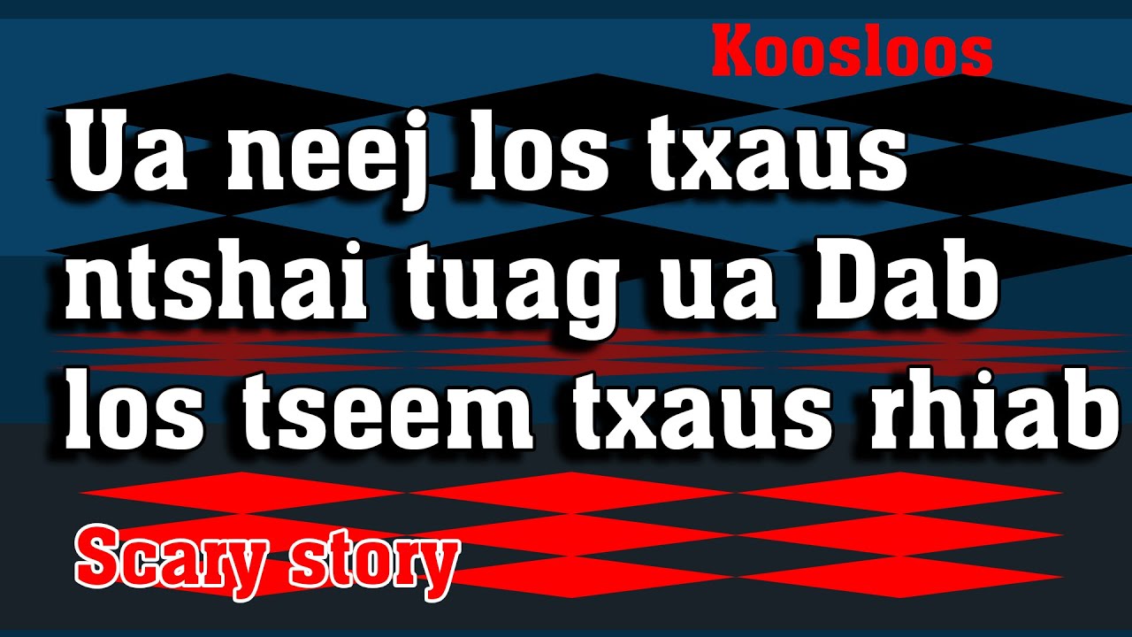 Ua neej los txaus ntshai tuag ua Dab los txaus rhiab 11/16/2022