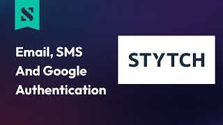 Email Authentication, SMS Authentication and Google Authentication with Stytch