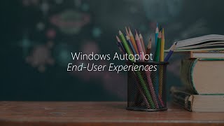 Module 6.7 - Windows Autopilot End-User Experiences