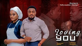 LOVING YOU (New Movie) Toosweet Annan, Chinenye Ulaegbu, Lydia Achebe 2024 Nollywood Romantic Movie