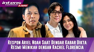 Respon Ariel Noah Saat Dengar Kabar Dikta Resmi Jadi Suami Rachel Florencia