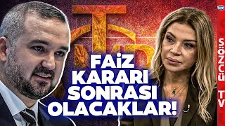 Faiz Kararı Sonrası Bunlar Yaşanacak! Ebru Baki Faiz Kararının Perde Arkasını Anlattı