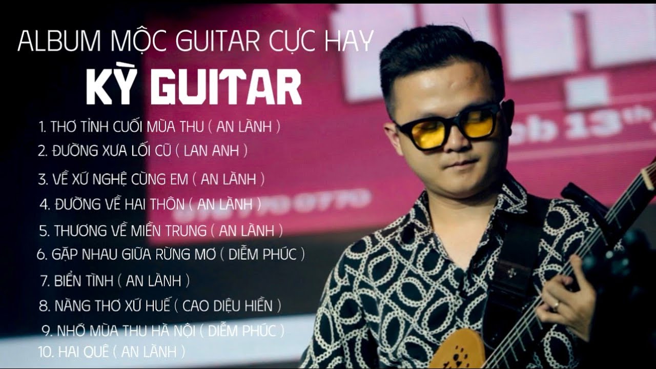 Album 1| Tuyển Tập Guitar Mộc Trữ Tình Quê Hương Cực Hay Của KỲ GUITAR