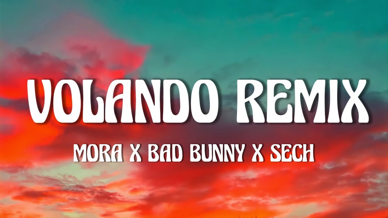 Mora x Bad Bunny x Sech Volando Remix (Letra/Lyrics) YouTube