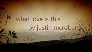 Watch Justin Mcroberts What Love Is This video