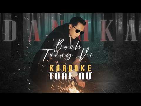 DANHKA | BẠCH TƯỜNG VI | KARAOKE | TONE NỮ