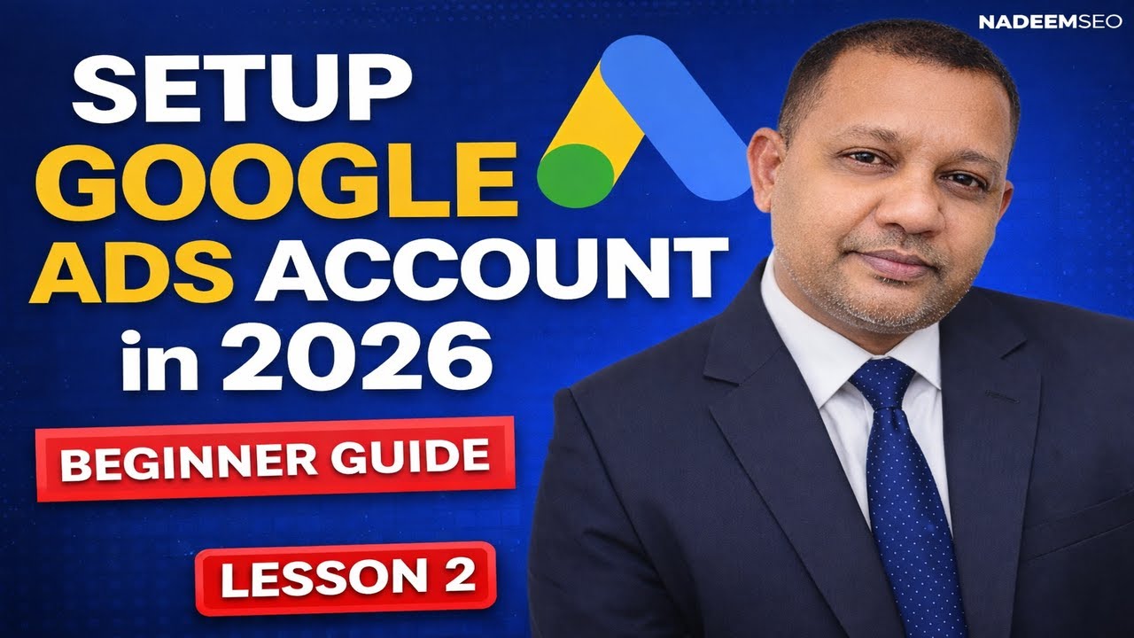 Google Ads Account Setup 2026 | Step-by-Step Tutorial – Lesson 2