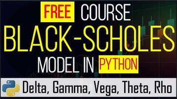 FREE COURSE | BLACK-SCHOLES-MERTON MODEL | Python Code @ Delta Gamma Vega Theta Rho | Quant Trading