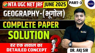 Detailed Solution | Part-3 | June 2025 | Geography | NTA UGC NET/SET/JRF | By AKJ Sir