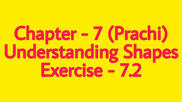 Class - 8th (Prachi) || Chapter - 7 Understanding Shapes || Exercise - 7.2