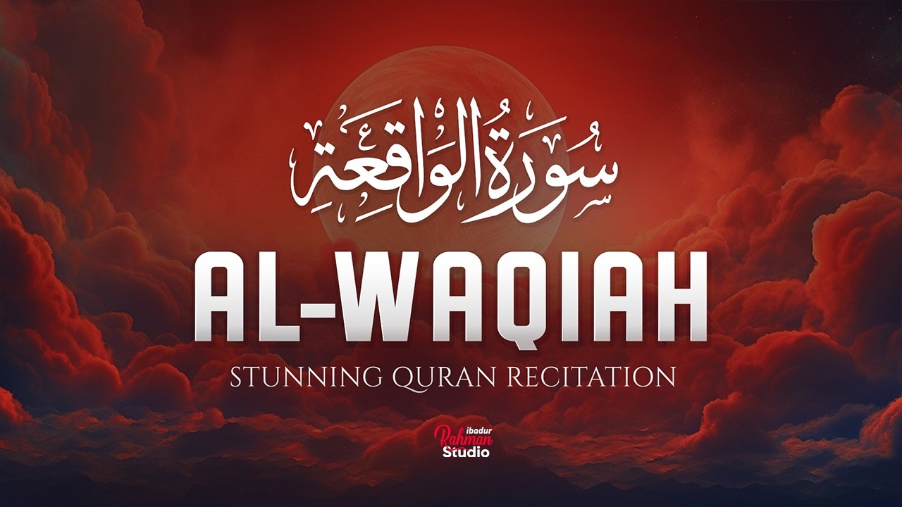 Surah Al-Waqiah سورة الواقعة | Calming Quran Before Sleep for Peace, Rizq & Serenity 