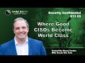 Where Good CISOs Become World Class| Security Confidential