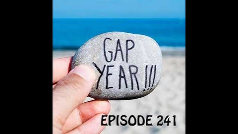 YCBK 241: More kids take gap year to seek an admissions edge