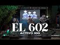 El 602  activo 100 en vivo 2023