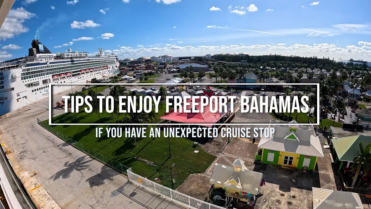 Tips to Better Enjoy a Surprise Cruise Stop in Freeport Bahamas