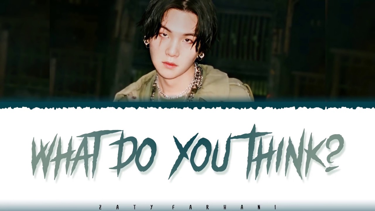 AGUST D 'WHAT DO YOU THINK?' Lyrics YouTube