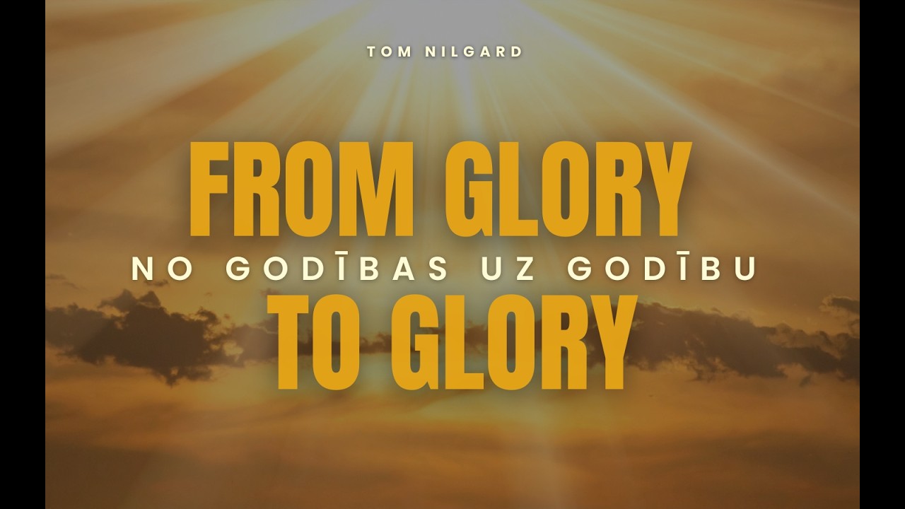 From glory to glory. Tom Nilgard