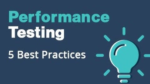 Performance Testing - 5 Best Practices