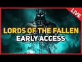 Lords of the Fallen 2023 : Early Access Playtest (LIVE)