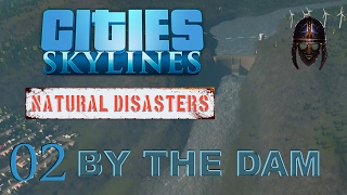 Cities skylines natural disasters :: by the dam : part 2 destruction