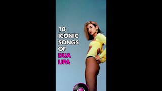 10 Iconic Songs of Dua Lipa! 🌙 #shorts