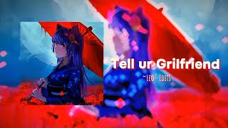 |[]| TELL UR GIRLFRIEND Edit Audio |[]|  Slowed Reverbed Audio |[]| ~Leo` Edits |[]|