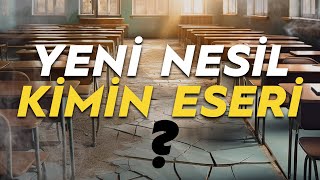 Yeni Nesil Kimin Eseri? Belgesel