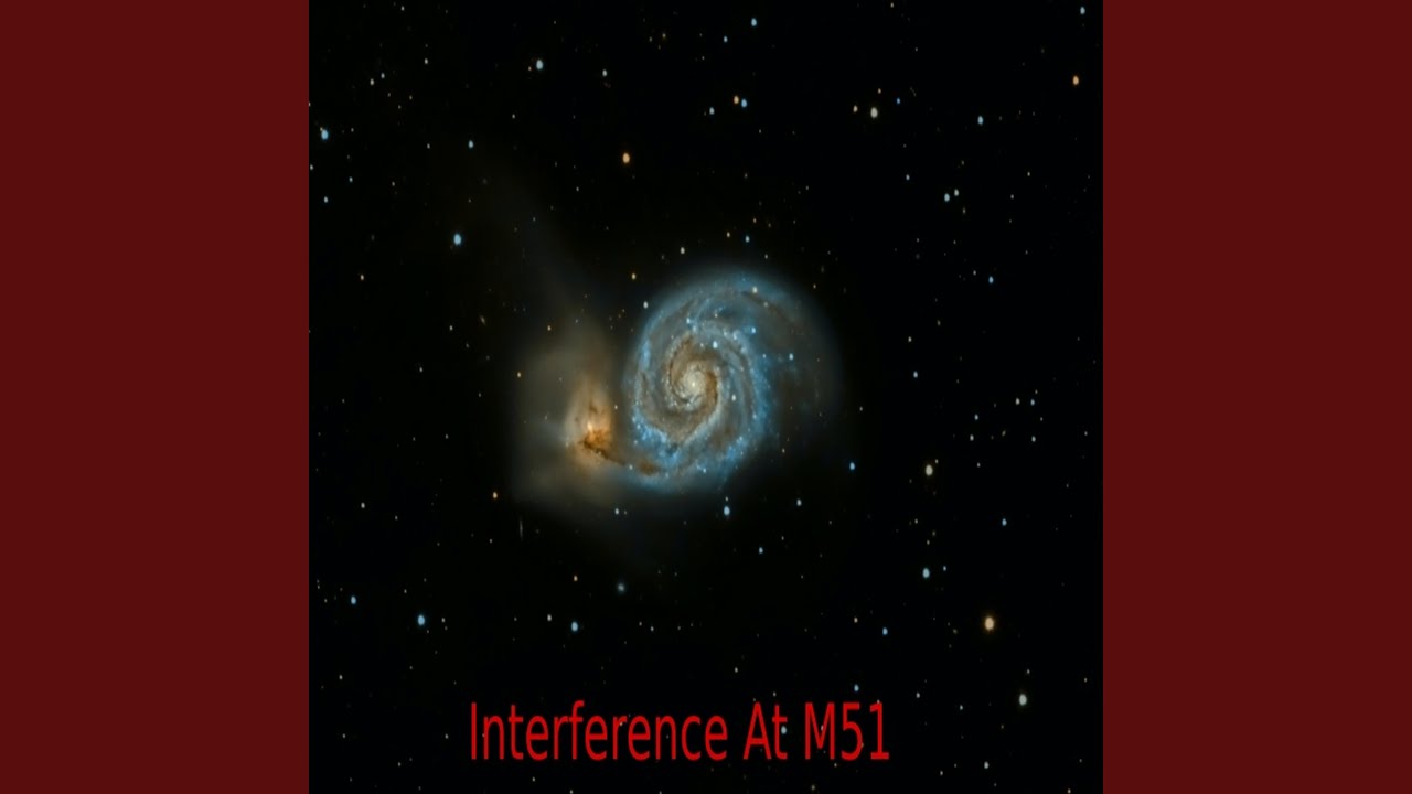 Watch Interference At M51 on YouTube Watch Interference At M51 on YouTube