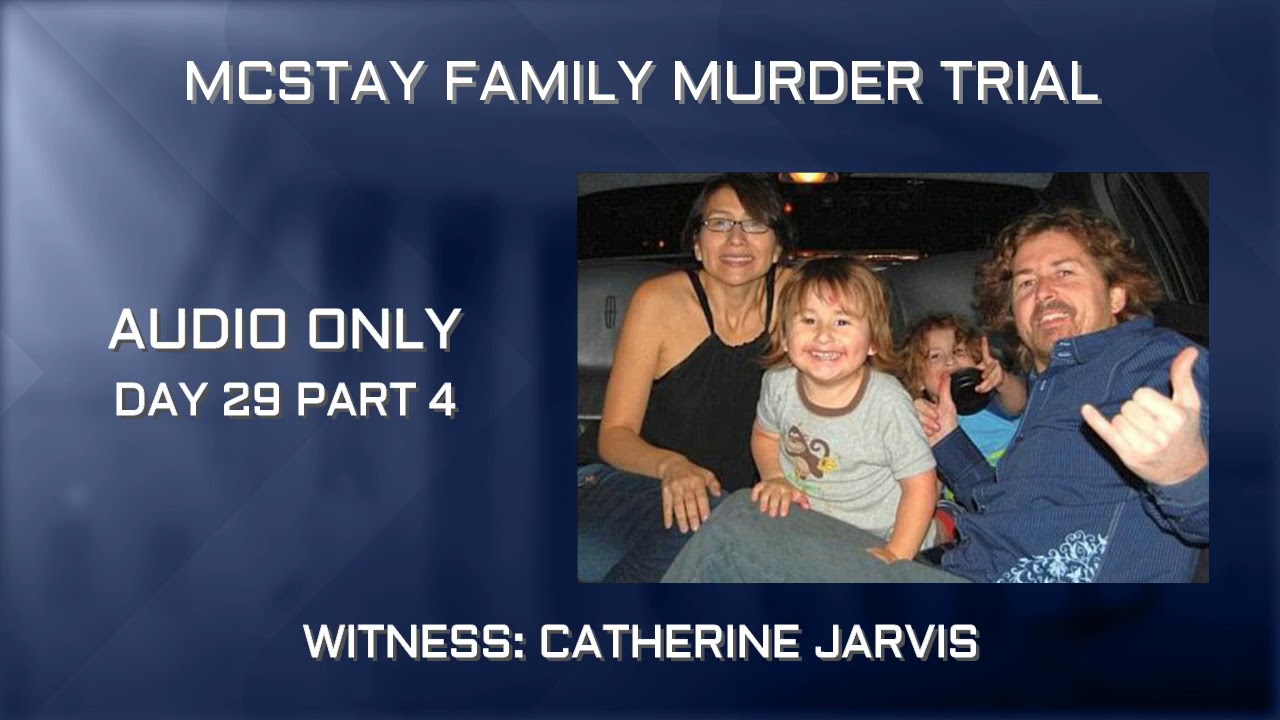 mcstay family trial 2018 McStay Family Murder Trial Day 29 Part 4 Catherine Jarvis Testifies 03/13/19