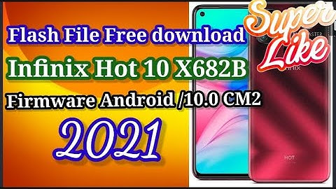 Infinix Hot 10 X682B Flash File Free download Firmware Android /10.0 CM2 2021