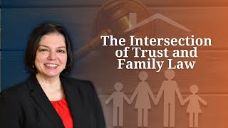 The Intersection of Trust and Family Law