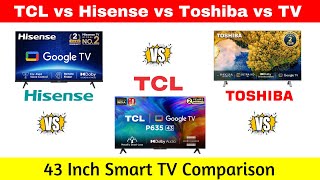 TCL vs Toshiba vs Hisense 43 Inch Smart Tv Comparison ⚡ Toshiba vs Hisense vs TCL TV Which is Best