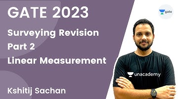 Surveying Revision Part 2 | Linear Measurement | Kshitij Sachan | Unacademy GATE - CE, CH