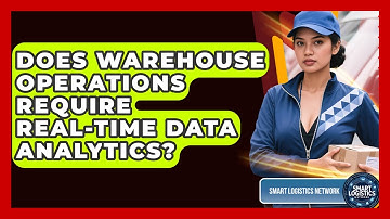 Does Warehouse Operations Require Real-Time Data Analytics? | Smart Logistics Network News