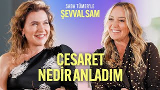 Cesaretin Ne Olduğunu Anladım | Saba Tümer'le Şevval Sam | 8. Bölüm