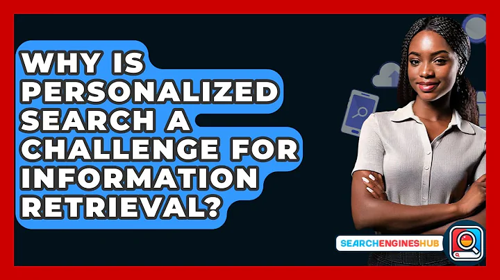 Why Is Personalized Search A Challenge For Information Retrieval? - SearchEnginesHub.com