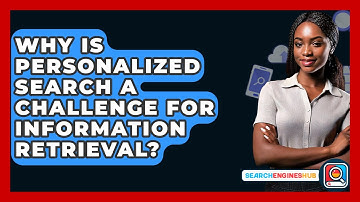Why Is Personalized Search A Challenge For Information Retrieval? - SearchEnginesHub.com