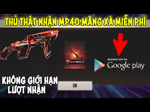 [Free Fire] Thủ thuật nhận miễn phí Mp40 mãng xà không giới hạn qua CH Play