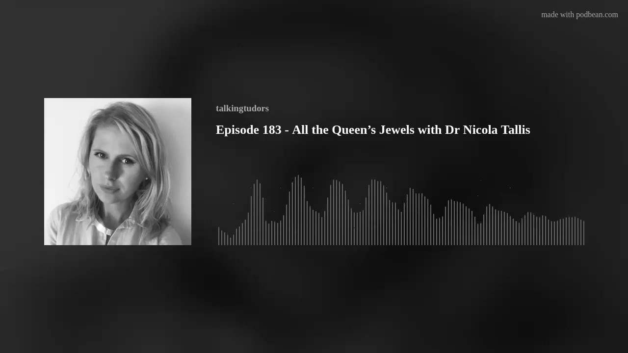 Episode 183 - All the Queen’s Jewels with Dr Nicola Tallis