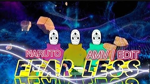 [ FEARLESS ] [ NARUTO ] AMV / EDIT