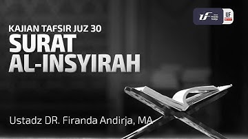 Tafsir Juz Amma : Surat Al-Insyirah - Ustadz Dr. Firanda Andirja, M.A.