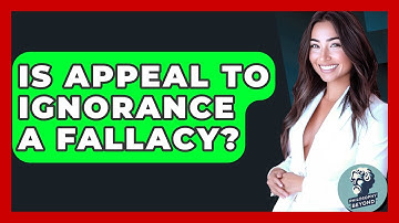 Is Appeal To Ignorance A Fallacy? - Philosophy Beyond
