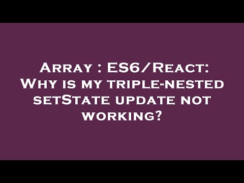 Array : ES6/React: Why is my triple-nested setState update not working?