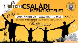 ZENÉS, CSALÁDI ISTENTISZTELET 2024-04-28