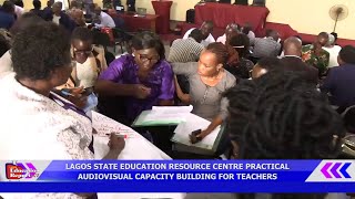 LAGOS STATE EDUCATION RESOURCE CENTRE PRACTICAL AUDIOVISUAL CAPACITY BUILDING FOR TEACHERS